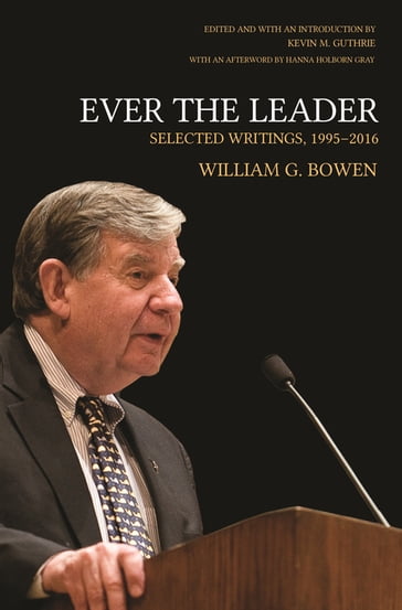 Ever the Leader - Hanna Holborn Gray - William G. Bowen