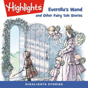 Everella's Wand and Other Fairy Tale Stories - Highlights for Children