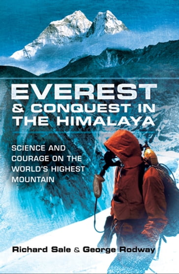 Everest & Conquest in the Himalaya - George Rodway - Richard Sale