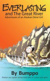 Everlasting: Adventures of an Alaskan Déné Girl
