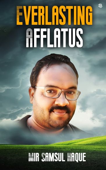 Everlasting Afflatus - Mir Samsul Haque