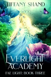 Everlight Academy Book 3: Fae Light