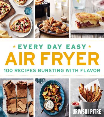 Every Day Easy Air Fryer - Urvashi Pitre