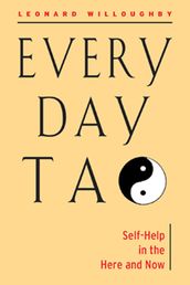 Every Day Tao: Self-Help in the Here and Now