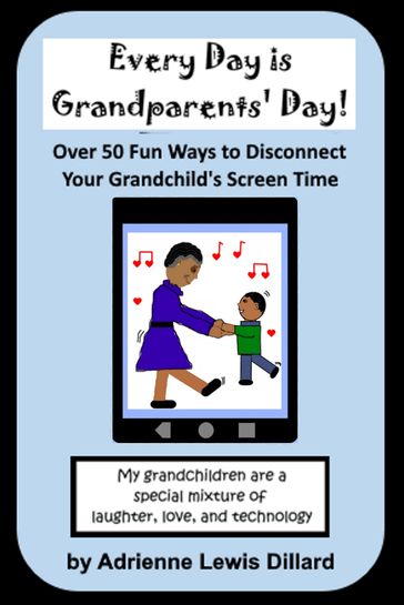 Every Day is Grandparents' Day! - Adrienne Lewis Dillard