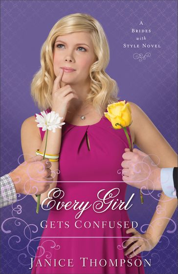 Every Girl Gets Confused (Brides with Style Book #2) - Janice Thompson