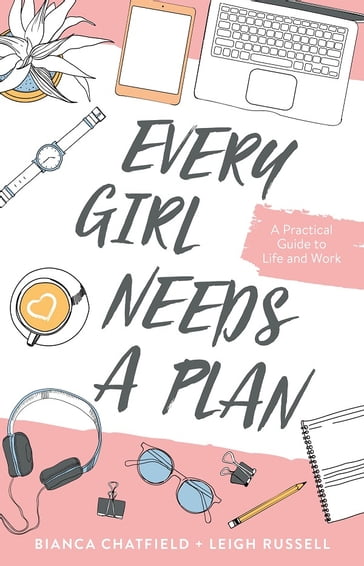 Every Girl Needs a Plan - Bianca Chatfield - Leigh Russell