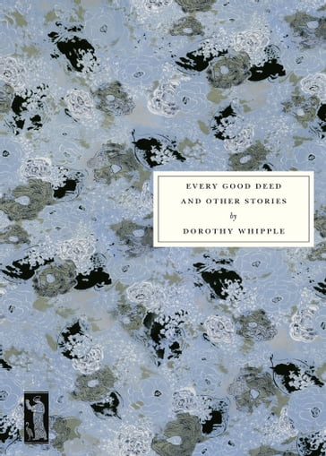 Every Good Deed and Other Stories - Dorothy Whipple