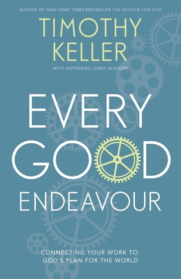 Every Good Endeavour - Timothy Keller