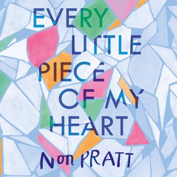 Every Little Piece of My Heart - Non Pratt