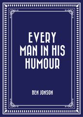 Every Man in His Humour