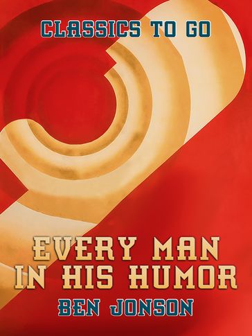 Every Man in His Humour - Ben Jonson
