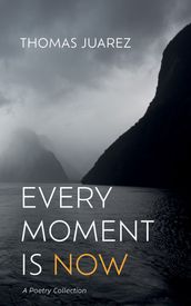 Every Moment Is Now