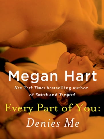 Every Part of You: Denies Me (#4) - Megan Hart