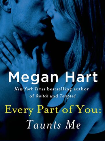 Every Part of You: Taunts Me (#3) - Megan Hart