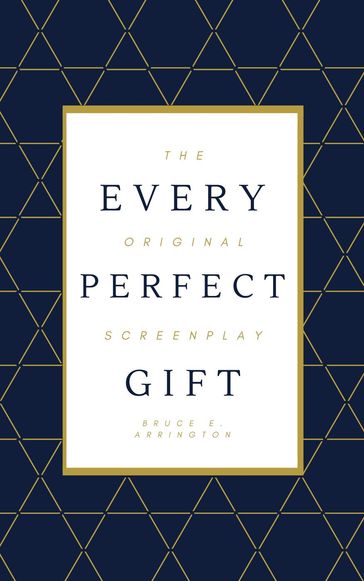 Every Perfect Gift - Bruce E. Arrington