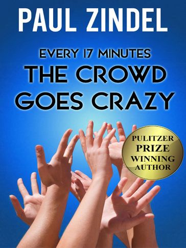 Every Seventeen Minutes the Crowd Goes Crazy! - Paul Zindel