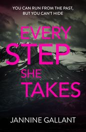 Every Step She Takes: Who s Watching Now 2 (A novel of dangerous, dramatic suspense)