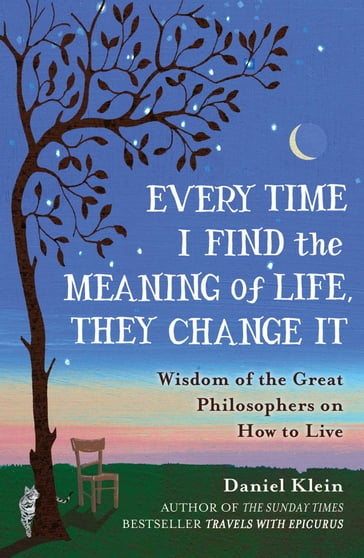 Every Time I Find the Meaning of Life, They Change It - Daniel Klein