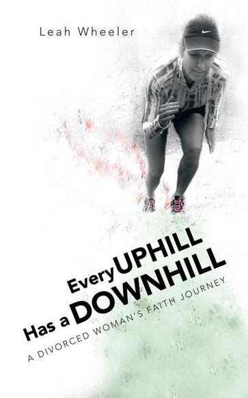 Every Uphill Has a Downhill - Leah Wheeler