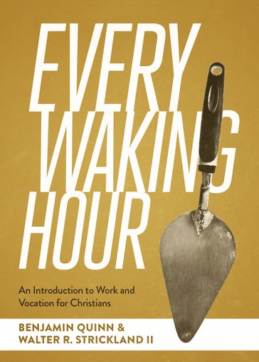 Every Waking Hour - Benjamin T. Quinn - Walter R. Strickland II