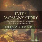 Every Woman s Story: Cinderella and Her Sisters