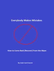 Everybody Makes Mistakes - How to Come Back (Recover) from the Abyss