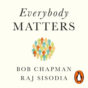 Everybody Matters - Bob Chapman - Raj Sisodia