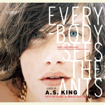 Everybody Sees the Ants - A.S. King
