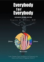 Everybody for Everybody: Truth, Oneness, Good, and Beauty for Everyone¡S Life, Liberty, and Pursuit of Happiness Volume Ii