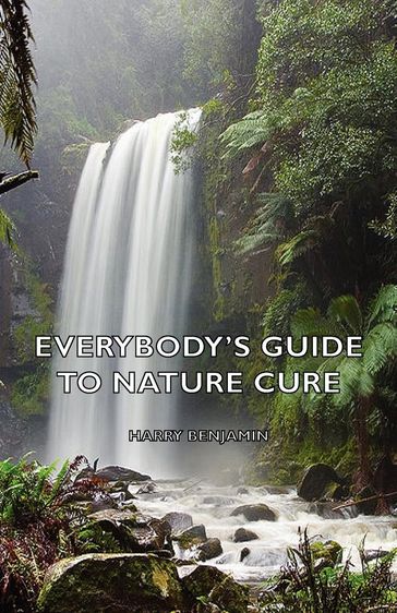 Everybody's Guide to Nature Cure - Harry Benjamin