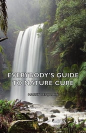 Everybody s Guide to Nature Cure