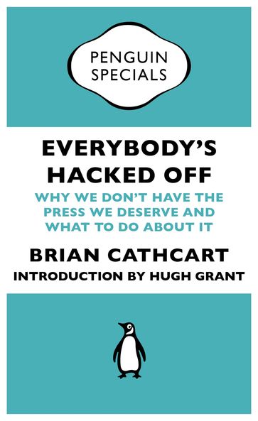 Everybody's Hacked Off - Brian Cathcart - Hugh Grant