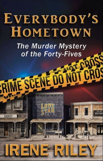 Everybody's Hometown: The Murder Mystery of the Forty-Fives - Irene Riley