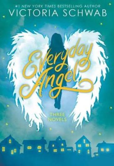 Everyday Angel (3 book bind-up) - Victoria Schwab