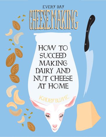 Everyday Cheesemaking - K. Ruby Blume