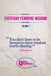 Everyday Feminine Wisdom Volume 1