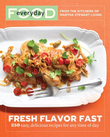 Everyday Food: Fresh Flavor Fast - Martha Stewart Living Magazine