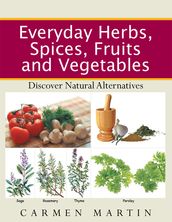 Everyday Herbs, Spices, Fruits and Vegetables