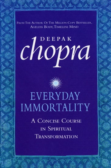 Everyday Immortality - Dr Deepak Chopra