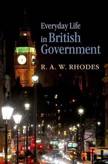 Everyday Life in British Government - R. A. W. Rhodes