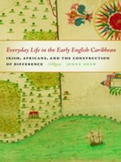 Everyday Life in the Early English Caribbean