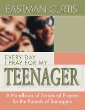 Everyday I Pray For My Teenager
