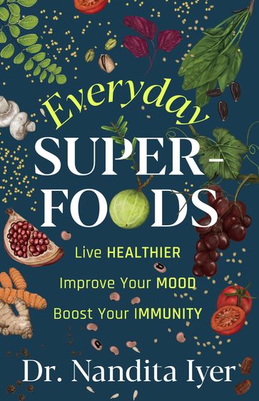 Everyday Superfoods - Nandita Iyer