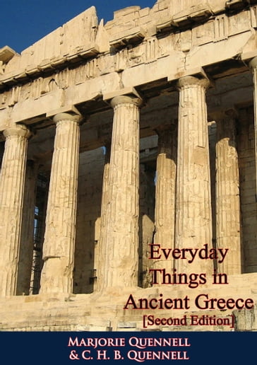 Everyday Things in Ancient Greece [Second Edition] - C. H. B. Quennell - Marjorie Quennell