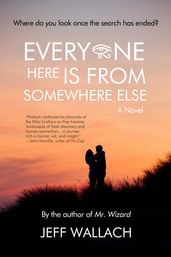 Everyone Here Is From Somewhere Else: A Novel