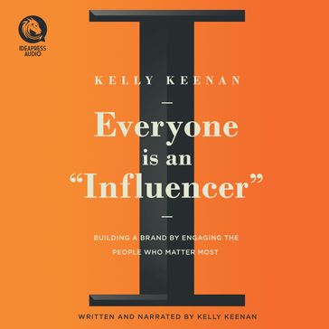 Everyone Is An "Influencer" - Kelly Keenan