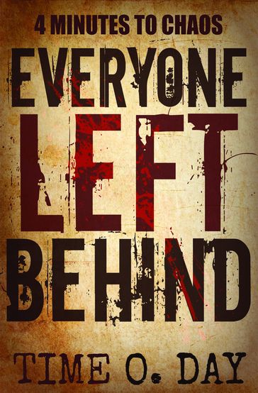 Everyone Left Behind: 4 minutes to chaos - Time O. Day