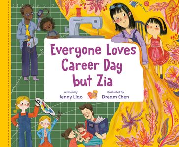 Everyone Loves Career Day but Zia - Jenny Liao