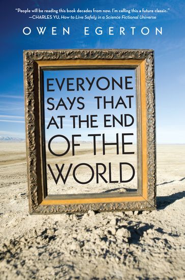 Everyone Says That at the End of the World - Owen Egerton